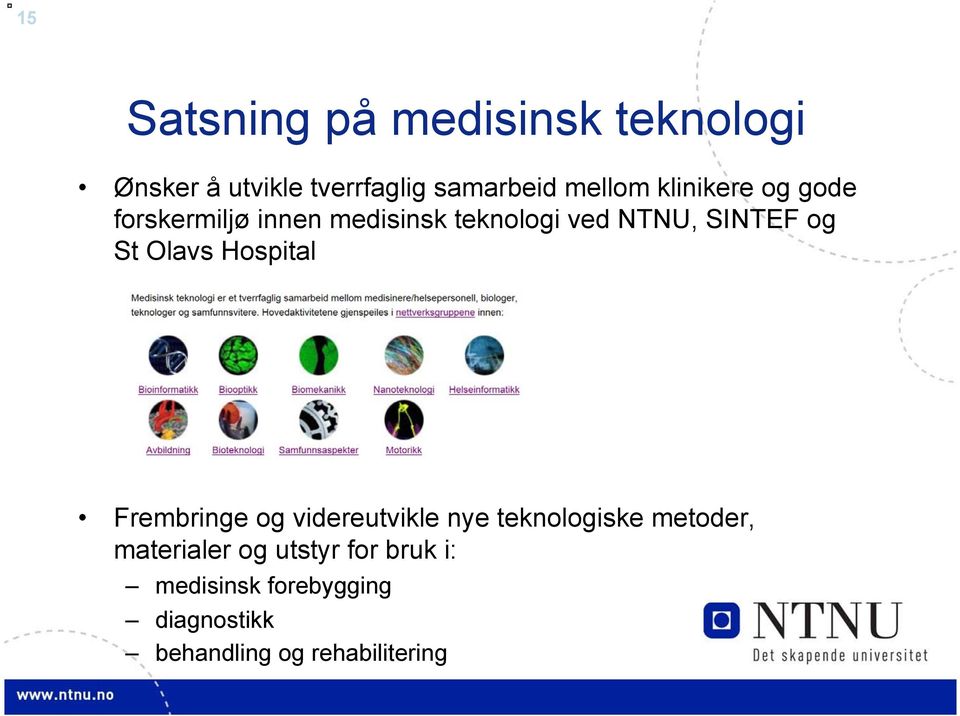Olavs Hospital Frembringe og videreutvikle nye teknologiske metoder, materialer
