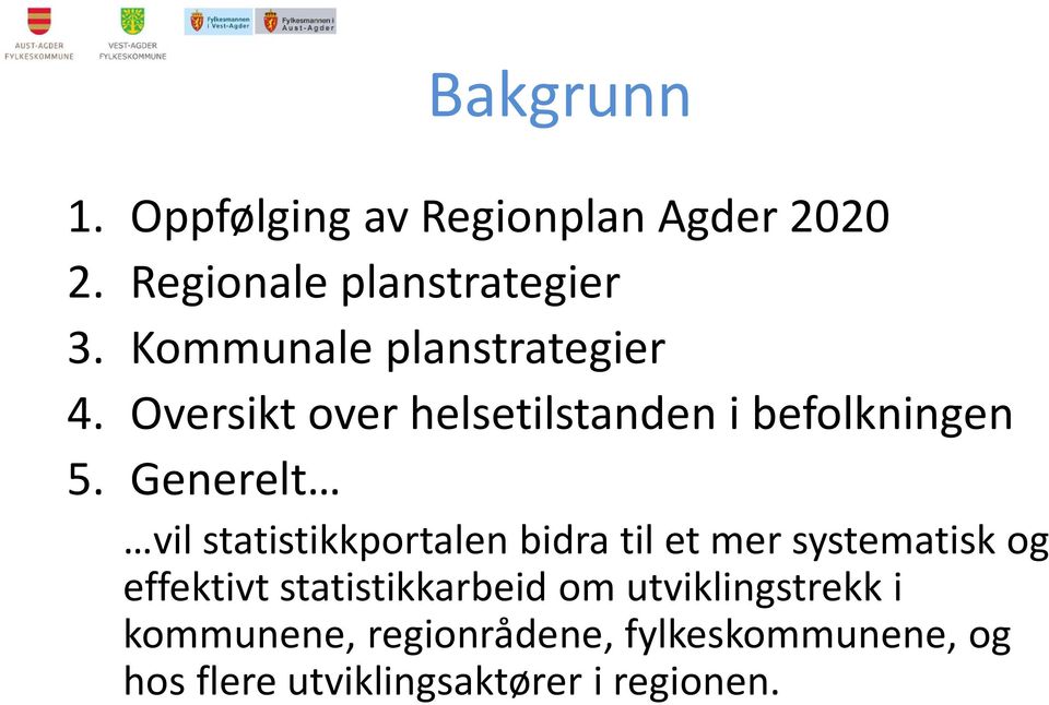 Generelt vil statistikkportalen bidra til et mer systematisk og effektivt