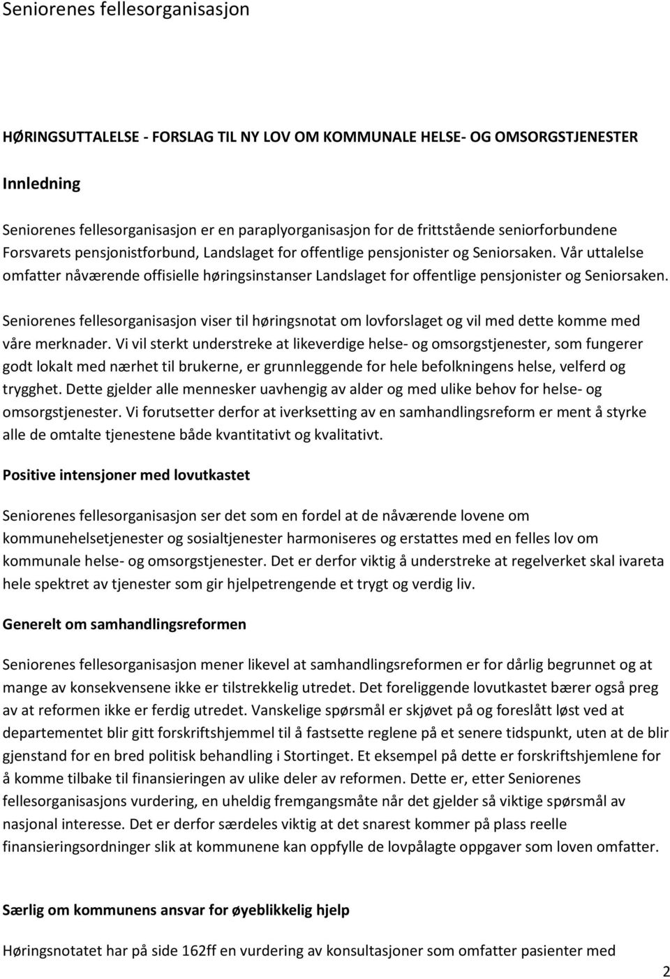 Vår uttalelse omfatter nåværende offisielle høringsinstanser Landslaget for offentlige pensjonister og Seniorsaken.