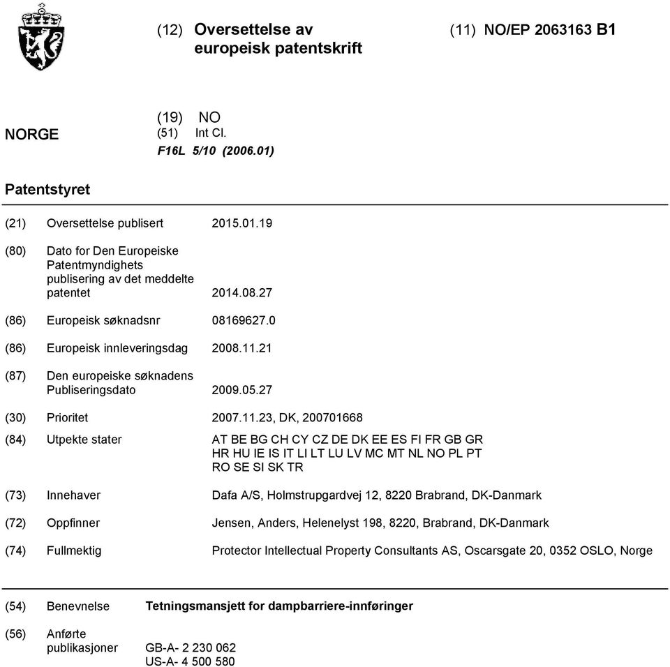 21 (87) Den europeiske søknadens Publiseringsdato 09.0.27 () Prioritet 07.11.