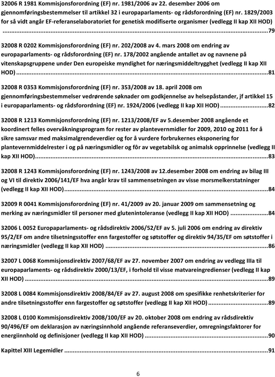 mars 2008 om endring av europaparlaments og rådsforordning (EF) nr.