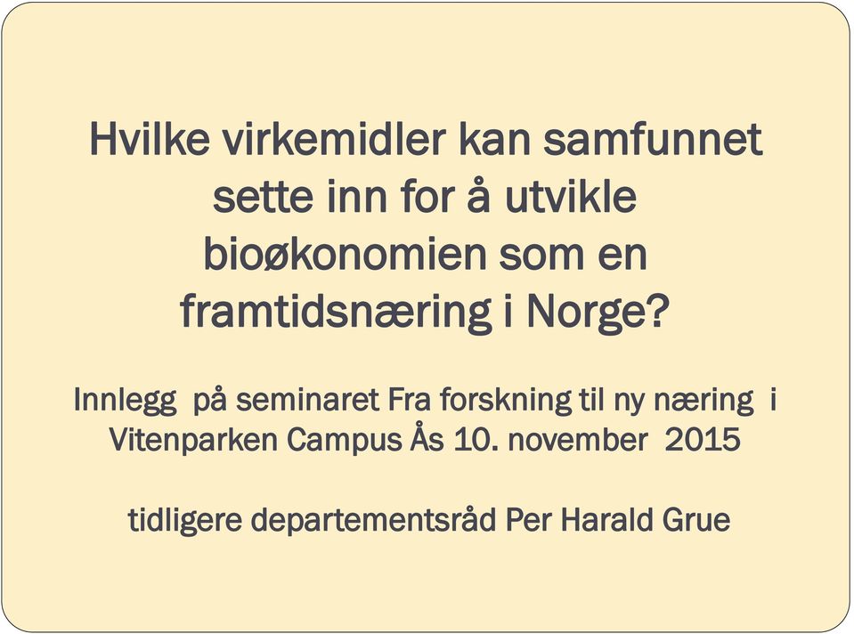 Innlegg på seminaret Fra forskning til ny næring i