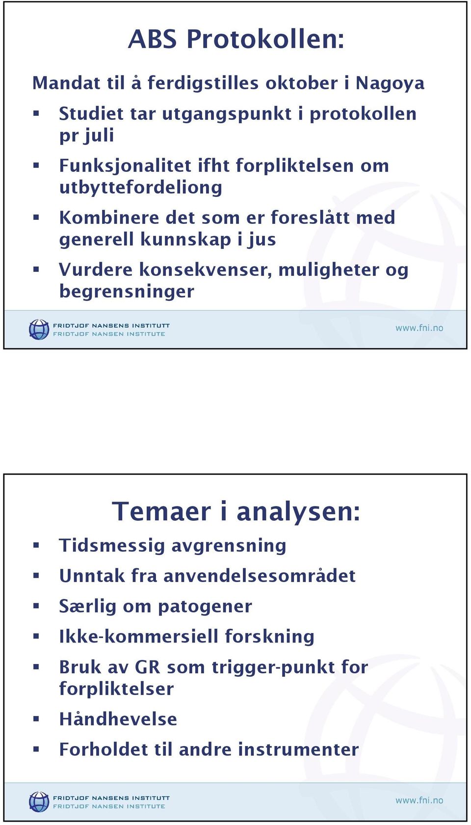 Vurdere konsekvenser, muligheter og begrensninger Temaer i analysen: Tidsmessig avgrensning Unntak fra