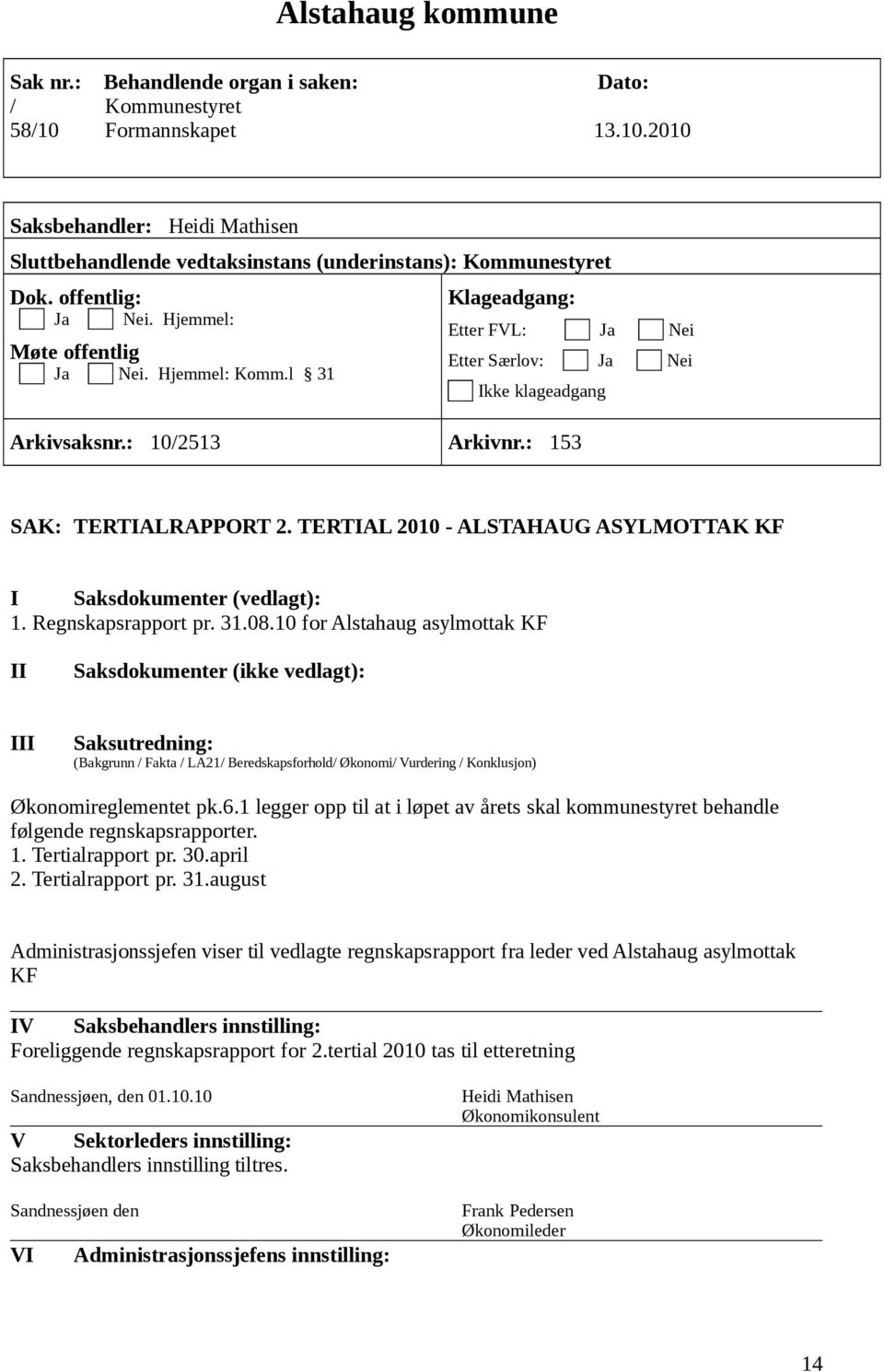 TERTIAL 2010 - ALSTAHAUG ASYLMOTTAK KF I Saksdokumenter (vedlagt): 1. Regnskapsrapport pr. 31.08.