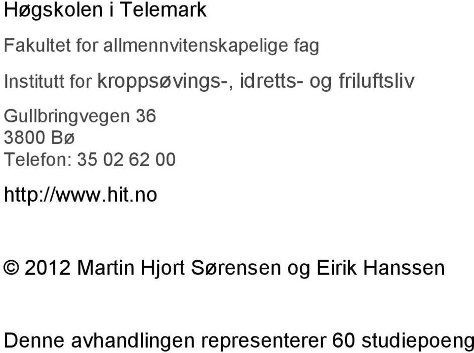 36 3800 Bø Telefon: 35 02 62 00 http://www.hit.