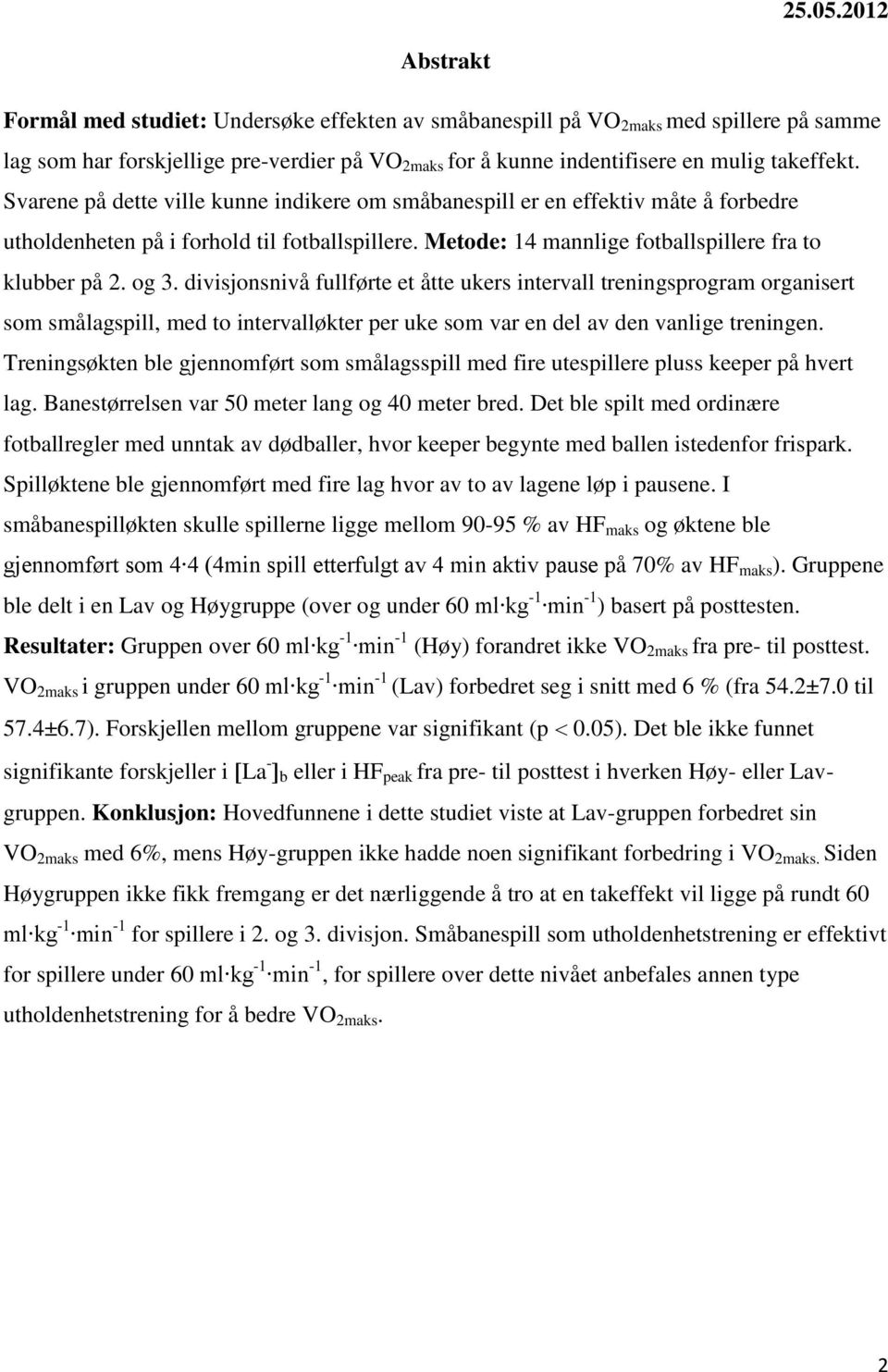 divisjonsnivå fullførte et åtte ukers intervall treningsprogram organisert som smålagspill, med to intervalløkter per uke som var en del av den vanlige treningen.