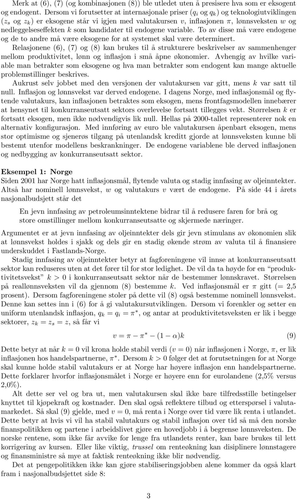 k som kandidater til endogene variable. To av disse må være endogene og de to andre må være eksogene for at systemet skal være determinert.