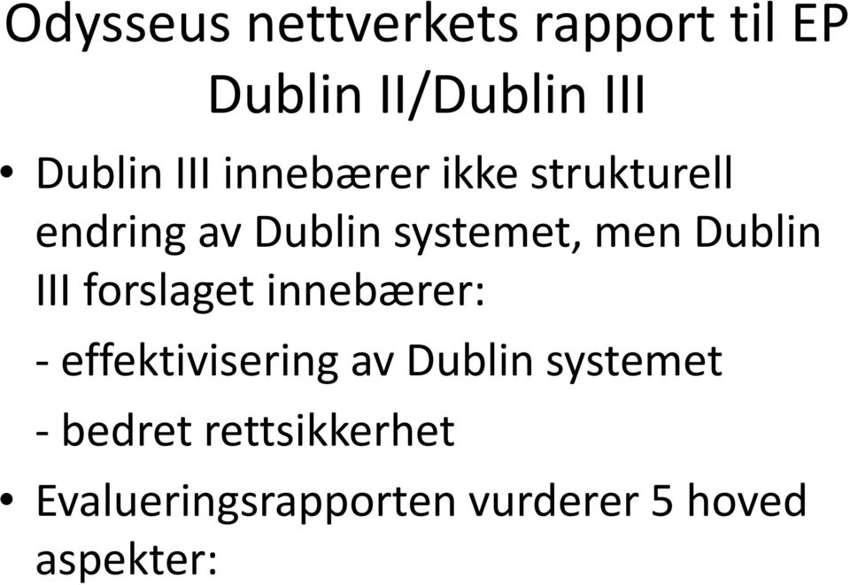 Dublin III forslaget innebærer: effektivisering av Dublin