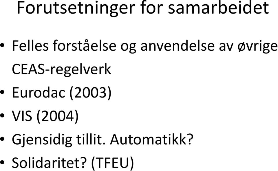 regelverk Eurodac (2003) VIS (2004)