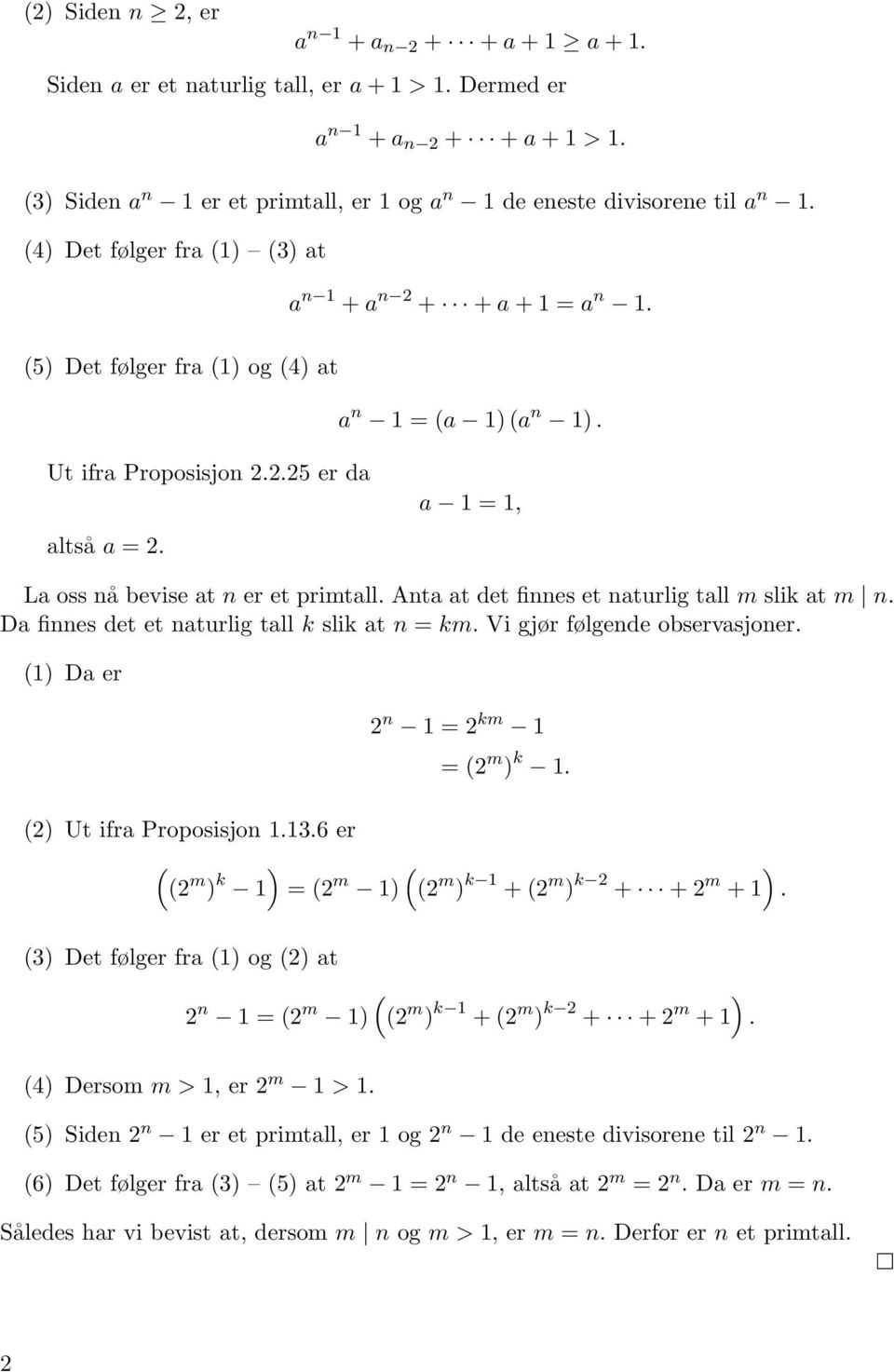 Ut ifra Proposisjon 2.2.25 er da a 1 = 1, altså a = 2. La oss nå bevise at n er et primtall. Anta at det finnes et naturlig tall m slik at m n. Da finnes det et naturlig tall k slik at n = km.