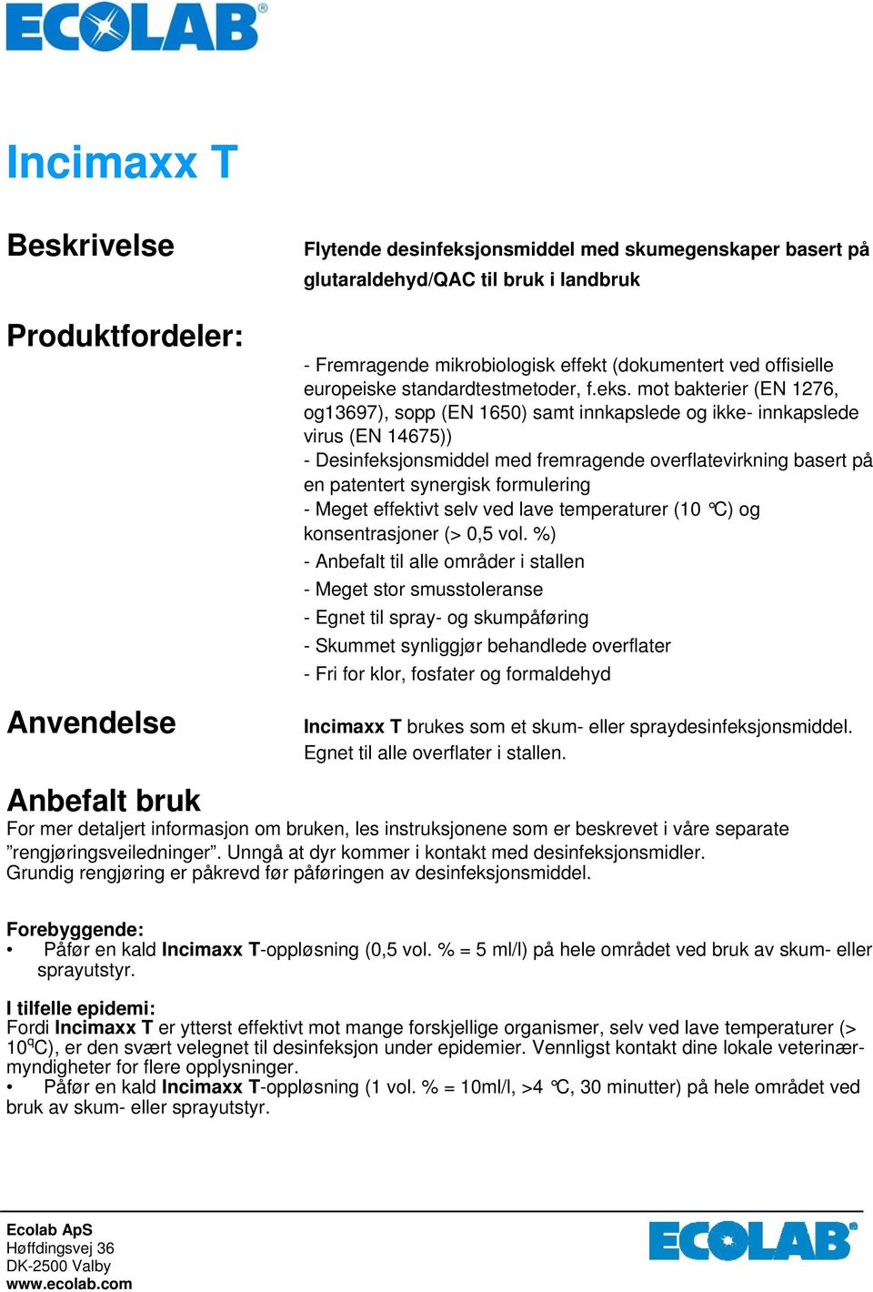 mot bakterier (EN 1276, og13697), sopp (EN 1650) samt innkapslede og ikke- innkapslede virus (EN 14675)) - Desinfeksjonsmiddel med fremragende overflatevirkning basert på en patentert synergisk