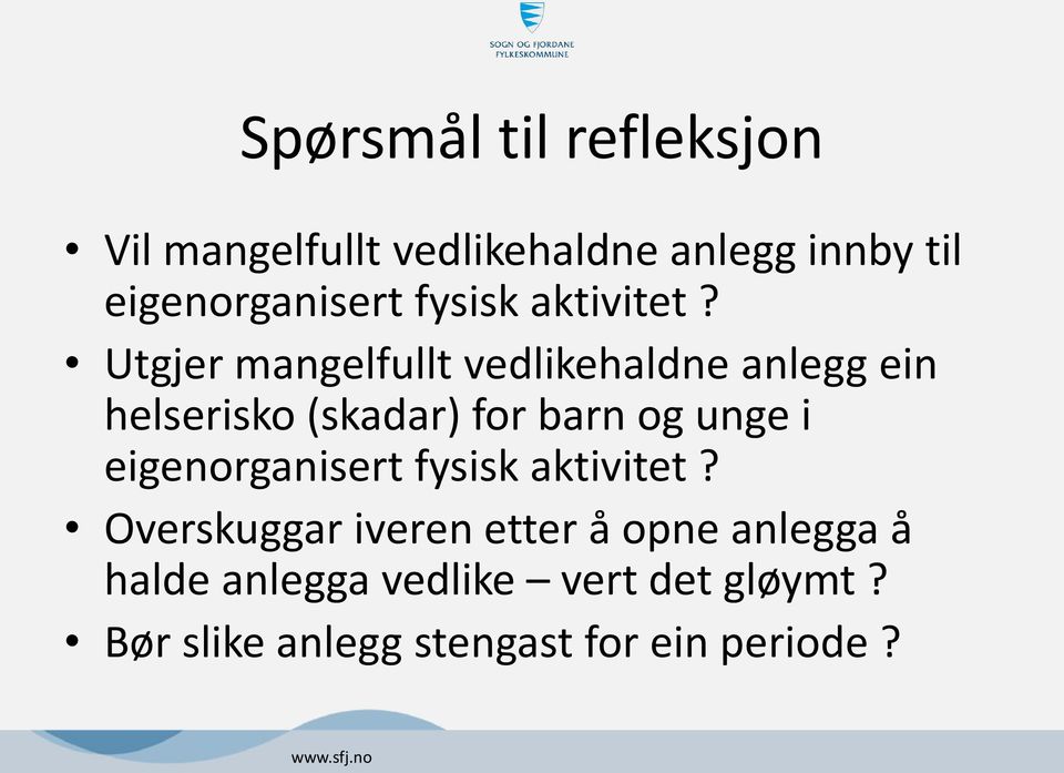 Utgjer mangelfullt vedlikehaldne anlegg ein helserisko (skadar) for barn og unge i