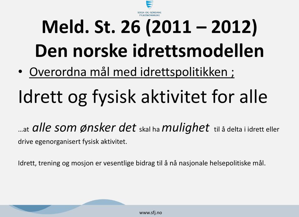 Idrett og fysisk aktivitet for alle at alle som ønsker det skal ha mulighet til