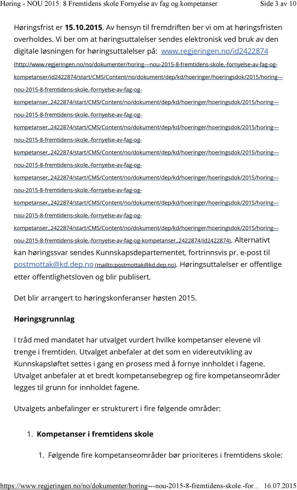 no/id2422874 (http://www.regjeringen.no/no/dokumenter/horing--- kompetanser/id2422874/start/cms/content/no/dokument/dep/kd/hoeringer/hoeringsdok/2015/horing--- kompetanser,,2422874/id2422874).