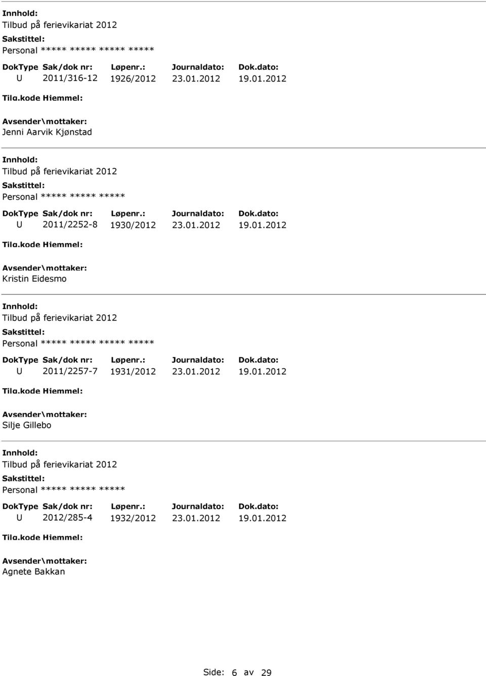 Eidesmo Tilbud på ferievikariat 2012 ***** 2011/2257-7 1931/2012 Silje