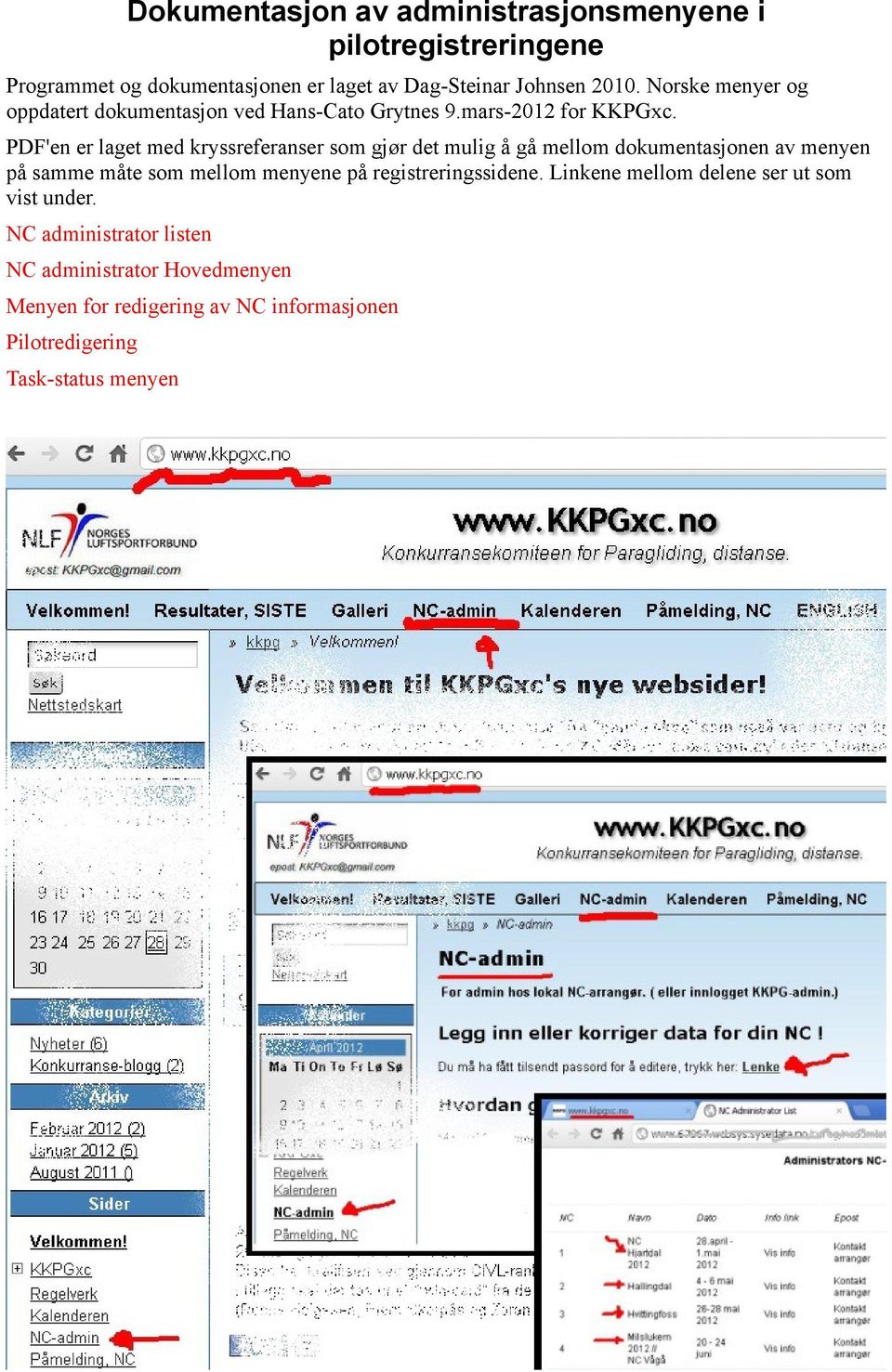 PDF'en er laget med kryssreferanser som gjør det mulig å gå mellom dokumentasjonen av menyen på samme måte som mellom menyene på