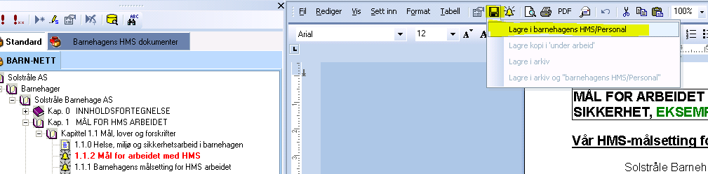 Hvordan overføre et dokument fra Standard til Barnehagens HMS? 1. Åpne dokumentet på Standard. 2. Skriv direkte i dokumentet de ønskede endringene. 3.