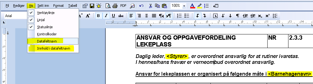 Datafeltnavn 1. Velg «vis» i menyen 2. Velg «Innhold i datafeltnavn» for å hente frem innholdet i datafeltet For å slette et datafelt: 1.