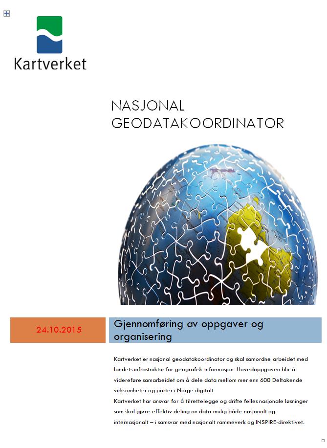 4 Nasjonal geodatakoordinator Ønskede effekter Godt Samarbeid styrke og videreutvikle Norge digitalt - samarbeidet på strategisk viktige områder.