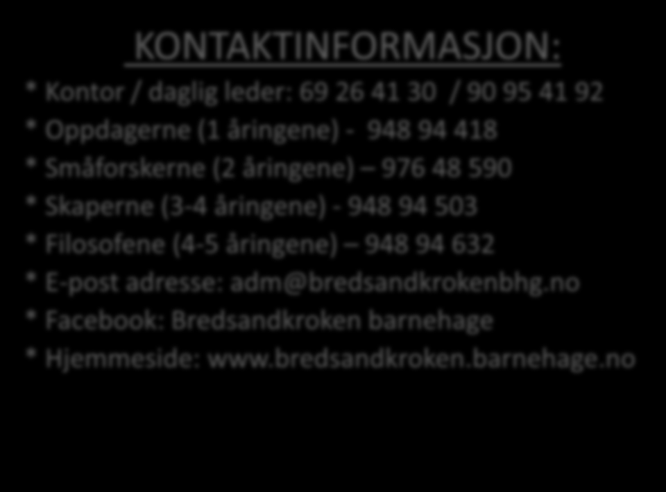 - 948 94 503 * Filosofene (4-5 åringene) 948 94 632 * E-post adresse: