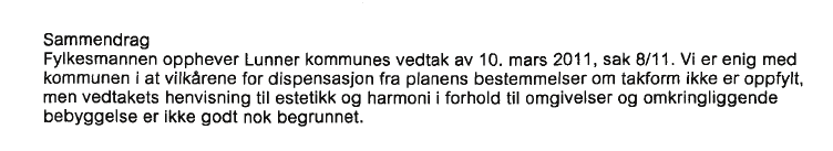 Arkitektgruppen Drammen AS påklaget Utviklingsutvalgets avslag i brev av 22.3.2011. Utviklingsutvalget behandlet denne klagen den 7.4.2011 i sak 10/11.