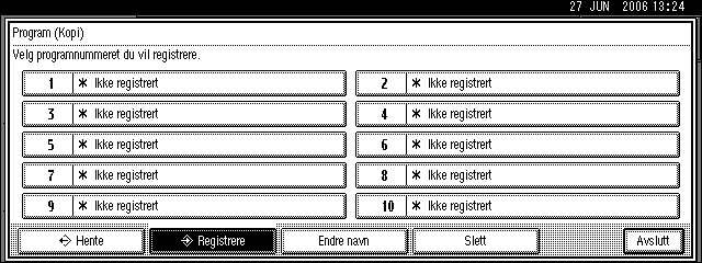 Kopiering Programmer Du kan lagre hyppig brukte kopiinnstillinger i maskinminnet, og hente dem fram for framtidig bruk. Du kan lagre opptil ti programmer.