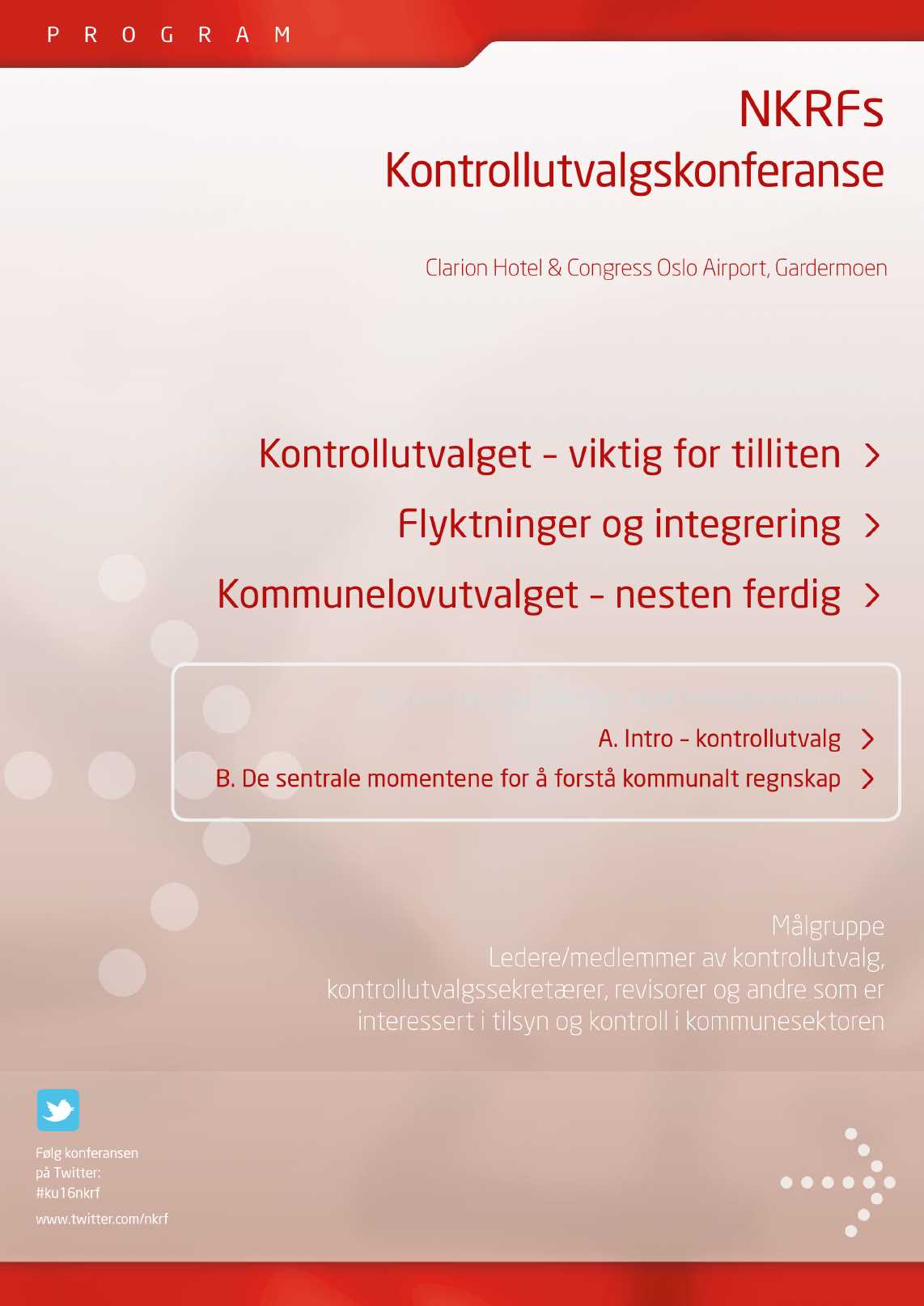 P R O G R A M N K R Fs Kontrollutvalgskonferanse 3-4 februar 2016 Clarion Hotel & Congress Oslo Airport, Gardermoen Hovedtemaer: Kontrollutvalget viktig for tilliten > Flyktninger og integrering >