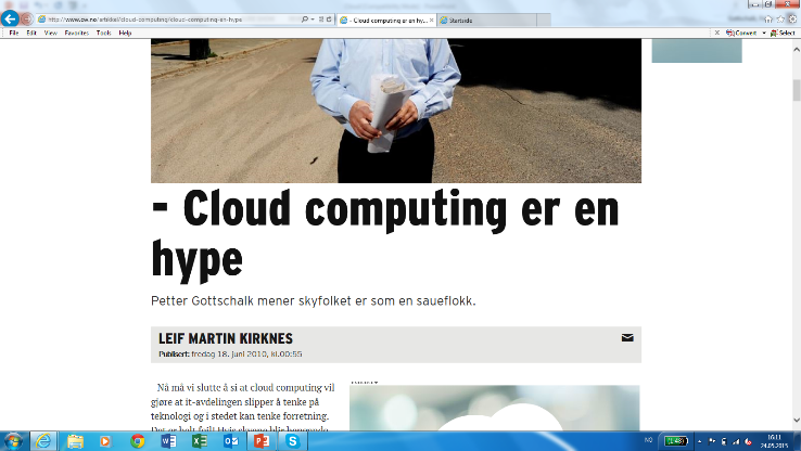 En hype er en trend som blir verdsatt og - Nå må vi slutte å si at cloud computing vil gjørebeundret at it-avdelingen slipper tenke på ofte teknologi langt mer ennåfortjent, basert og i stedet kan