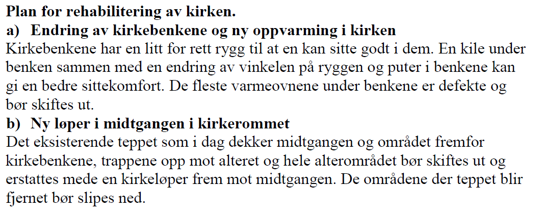 Landås: Landås menighetsråd har vedtatt følgende innspill i prioritert rekkefølge 1. Ny fløy slik arkitekten planla at det ferdige komplette kirkebygget skulle se ut. 2. Rampe til alteret 3.