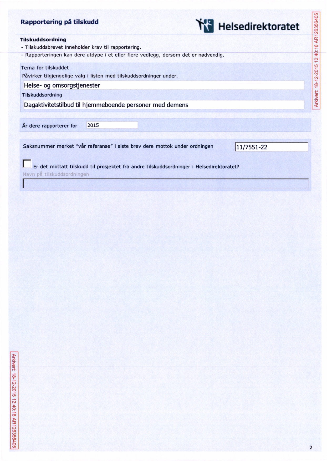 l9ov99 9Zl.HV 9L Ot7?Zl.9LOZ ZL 8L U3/ WV la Helsedirektoratet Tilskuddsordning - Tilskuddsbrevet inneholder krav til rapportering.