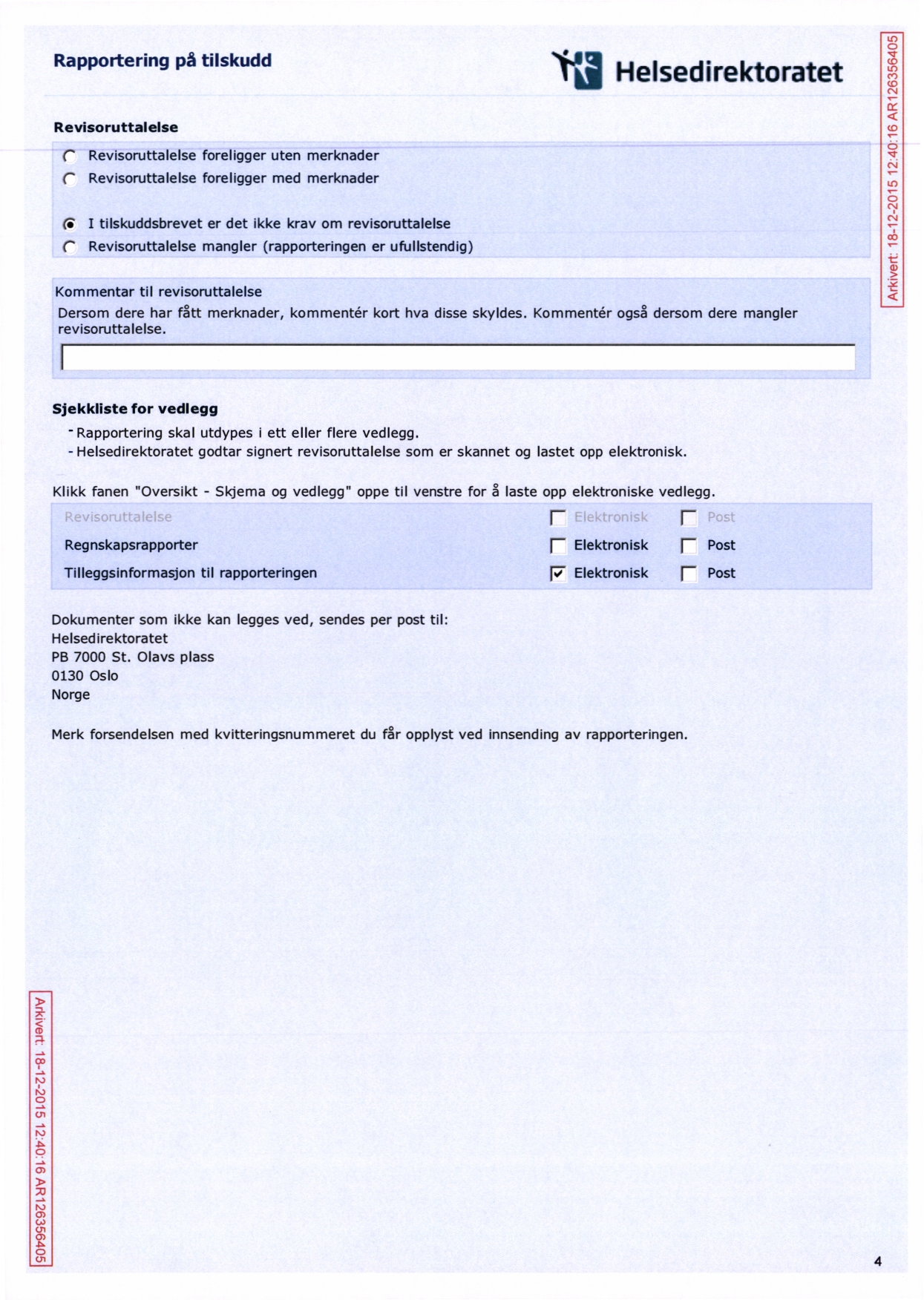 l9ot799 9ZLHV 9L OVZL 9LOZ ZL'8L U9/\l>1JVJ Va Helsedirektoratet Revisoruttalelse (` Revisoruttalelse foreligger uten merknader (` Revisoruttalelse foreligger med merknader (i I tilskuddsbrevet er