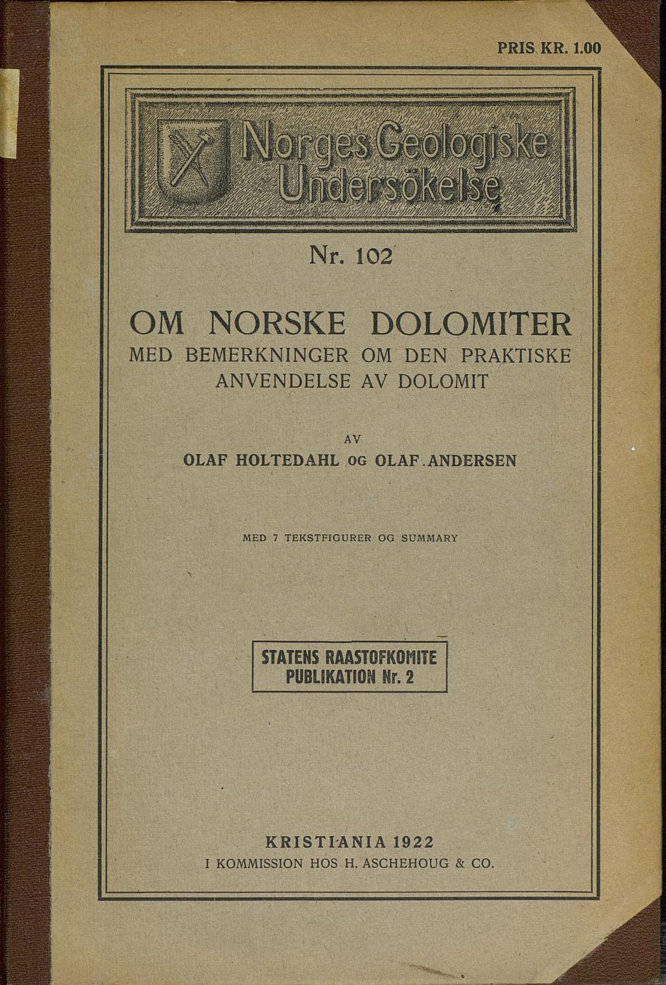 PRIS KR. 1.00 Nr. 102 OM NORSKE DOLOMITER MED BEMERKNINGER OM DEN PRAKTISKE ANVENDELSE AV DOLOMIT AV OLAF HOLTEDAHL OG OLAF.