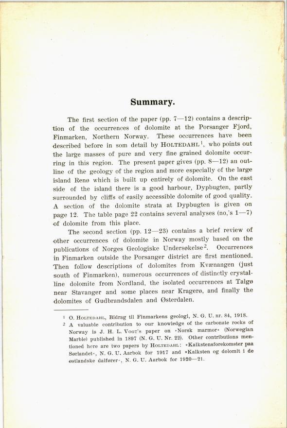 Summary. The first section of the paper (pp. 7 12) contains a descrip tion of the occurrences of dolomite at the Porsanger Fjord, Finmarken, Northern Norway.