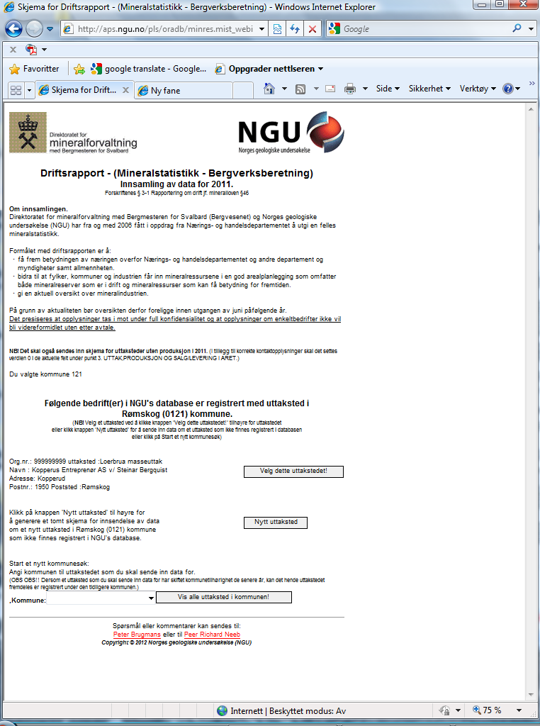 Fig. 3 Eksempel på valgmuligheter i Rømskog kommune Innsending av driftsrapport Innsending av driftsrapport kan skje ved at: - Skjema helst fylles ut elektronisk - Skjema fylles ut manuelt og sendes