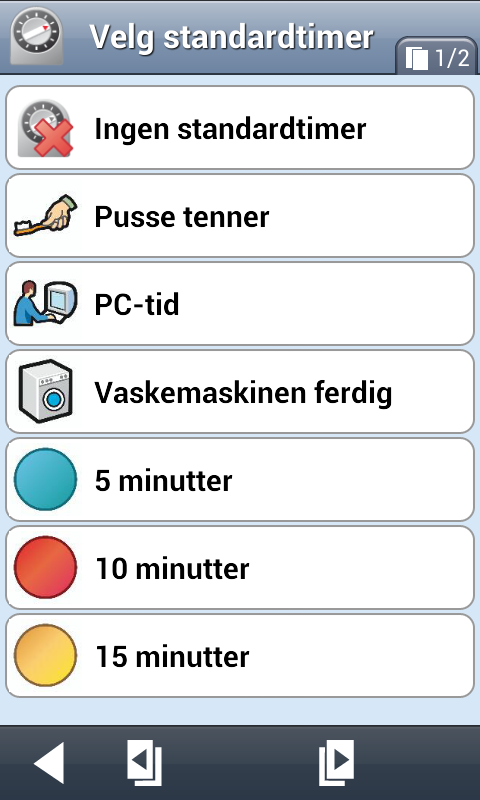 Standardtimere i myabilia Forhåndsprogrammerte timere som gjør det enklere å legge inn nye Mulig å ha flere timere igang