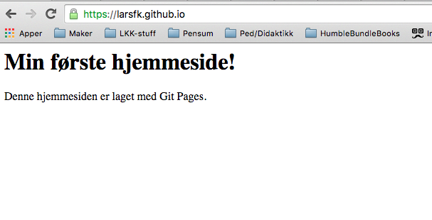 Hvis du får spørsmål om å Tillate en operasjon, så gjør det. Nå ser vi (se bildet over) at en commit er lagt til og pushet (lastet opp) til siden vår. Gå inn på ditt-brukernavn.github.io ( larsfk.