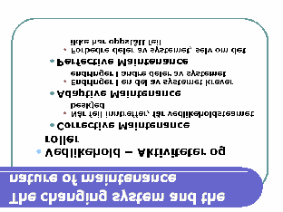 slide 11 Corrective Maintenance (korrigerende vedlikehold) For å kontrollere dag-til-dag funksjoner, vil vedlikeholdstemaet reagere på problemer som har oppstått på grunn av feil.