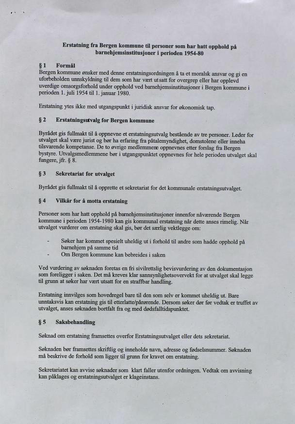 1 Formål Erstatning fra Bergen kommune til personer som har hatt opphold på barnehjemsinstitusjoner i perioden 1954-80 Bergen kommune ønsker med denne erstatningsordningen å ta et moralsk ansvar og