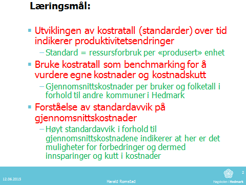 Vedlegg 2: Åmot Kommune kostraanalyser En standard kan defineres på to måter: 1. Et målsatt krav som en utførelse kan sammenlignes med etterpå 2.