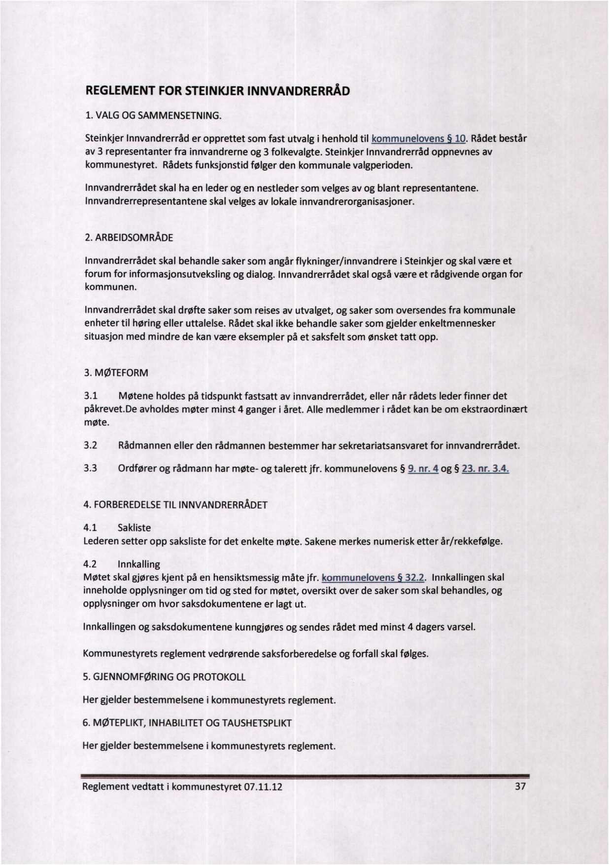 REGLEMENT FOR STEINKJER INNVANDRERRÅD 1. VALG OG SAMMENSETNING. Steinkjer Innvandrerråd er opprettet som fast utvalg i henhold til kommunelovens 10.