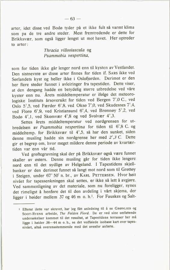 arter, idet disse ved Bodø tyder på et ikke fult så varmt klima som pa de tre andre steder. Mest fremtredende er dette for Brikksvær, som også ligger lengst ut mot havet.