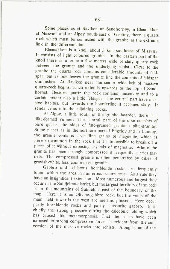 Some places as at Raviken on Sandhornøy, in Blaanakken at Missvær and at Alpøy south-east of Grøttøy, there is quartz rock which must be connected with the granite as the extreme link in the