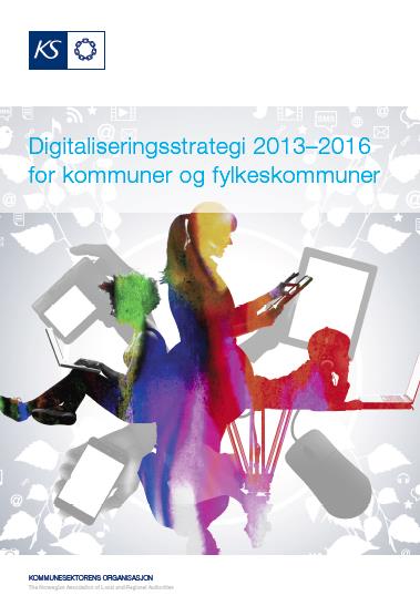 Digitaliseringsstrategi kommunesektoren 2013-2016 - til bruk