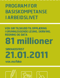 Program for basiskompetanse i arbeidslivet (BKA) er en statlig tilskuddsordning etablert i 2006 er et ledd i regjeringens kompetansepolitikk forvalter midler til