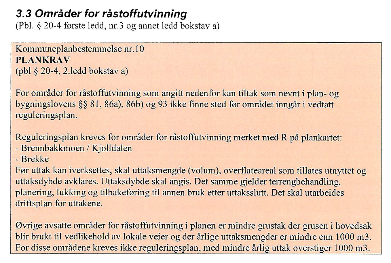 Grunneier Wenche Skaret ble forsøkt kontaktet pr. telefon uten å lykkes. Deretter ble det tatt direkte kontakt med driver. Driver bekreftet uttak i Kjølldalen gjennom avtale med Arvid Røsten.