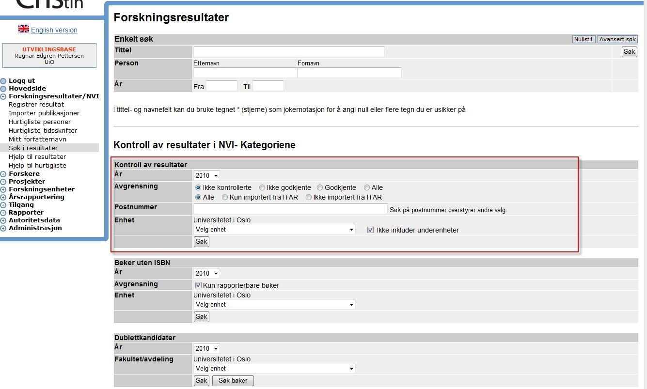 Rutinebeskrivelse for superbruker og leder ved enhet Kontroll av at alle forskerne ved enheten er registrert i Cristin 1) Sørg for at eksternfinansierte forskere og andre forskere/studenter (med