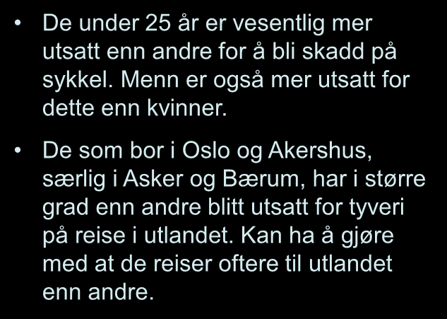 Så noen spørsmål om risiko for uønskede begivenheter og skader i dagliglivet Spm.: Har du selv opplevd noe av følgende?