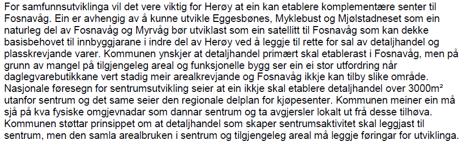 Konsekvensar for næringsinteresse Det vil, etter vårt syn, vere positiv for Eggesbønesområdet og regionen for øvrig at det blir tilrettelagt for eit sentralt, moderne og lett tilgjengelige