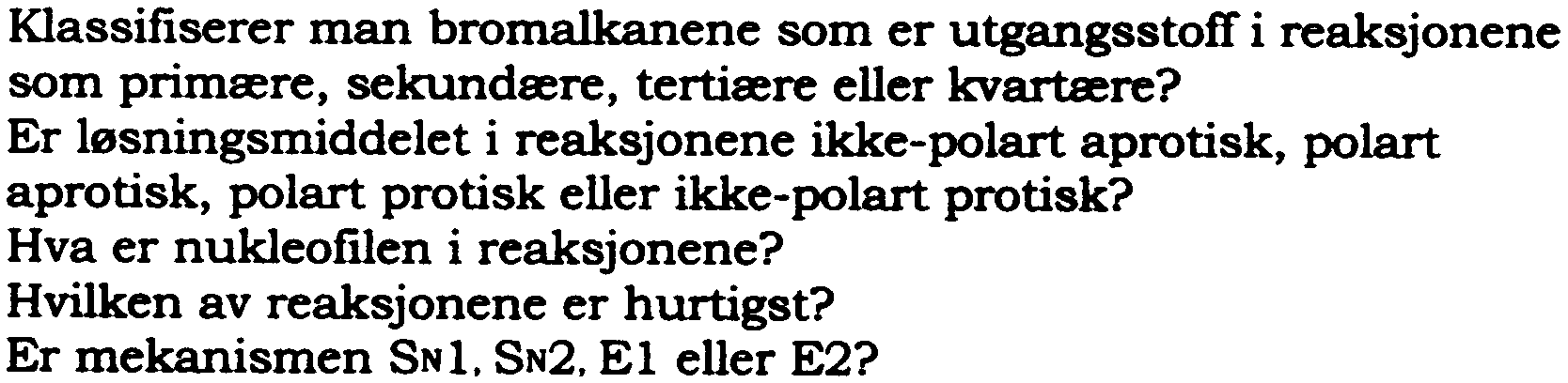 b. Hvilken av de to reaksjonene nedenfor er hurtigst? Begrunn svaret. 70%~ I -. 3O%CH30H + + HCI c. I "". 50 % ~o 50 % C~OH +H + HCI Tegn produktet av reaksjonen nedenfor og sett navn på produktet.