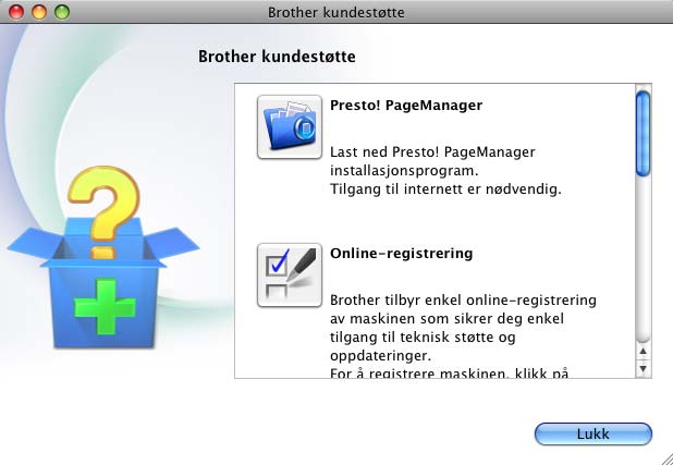 Generell informasjon Slik får du tilgang til Brother kundestøtte (Macintosh) 1 1 Du kan finne alle kontaktene du vil trenge, som Web-støtte (Brother Solutions Center), på CD-en med